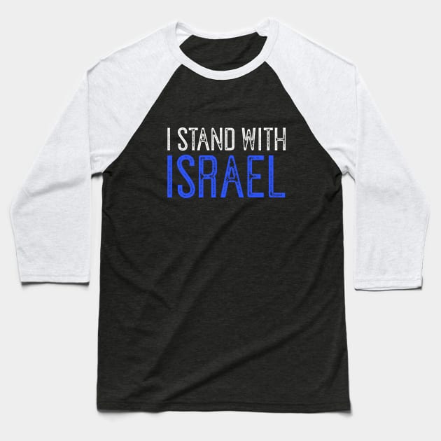 I STAND WITH ISRAEL  Israel Support Baseball T-Shirt by dlinca